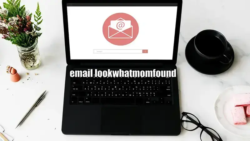 email lookwhatmomfound